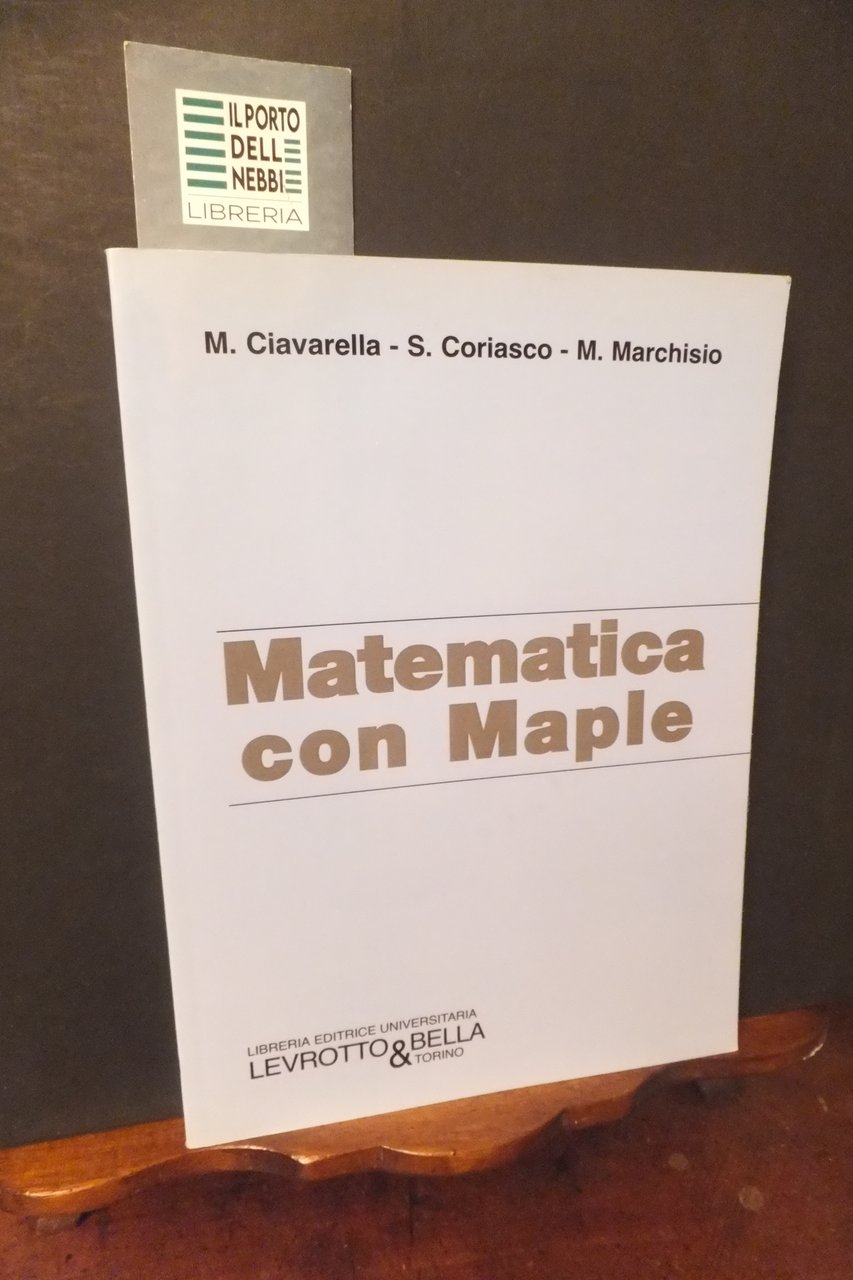 MATEMATICA CON MAPLE M. CIAVARELLA S. CORIASCO M. MARCHISIO