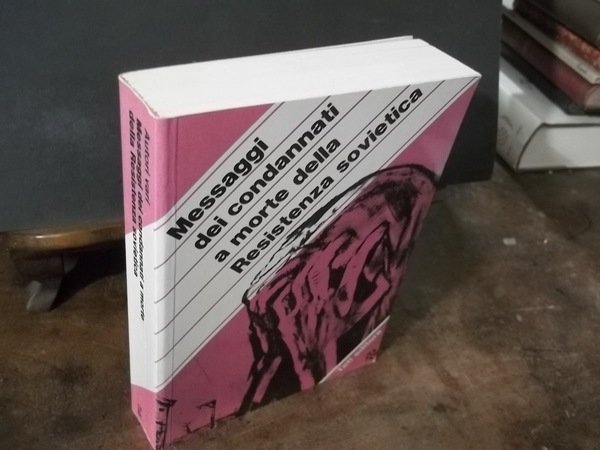 MESSAGGI DEI CONDANNATI A MORTE DELLA RESISTENZA SOVIETICA