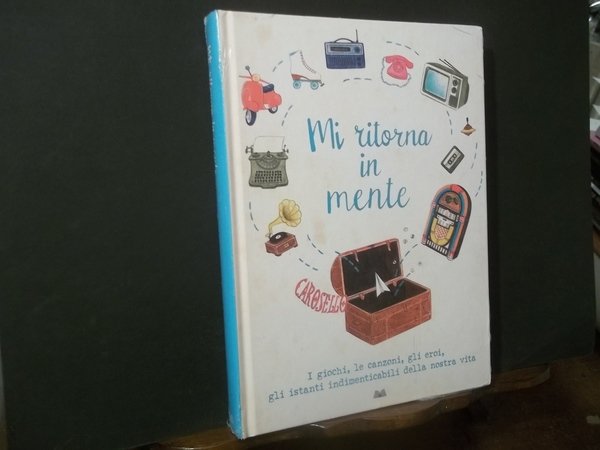 MI RITORNA IN MENTE I GIOCHI LE CANZONI GLI EROI …