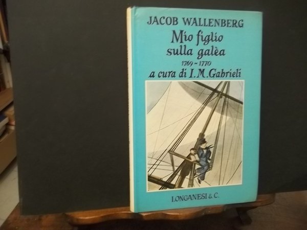 MIO FIGLIO SULLA GALEA 1769 - 1770 A CURA DI …