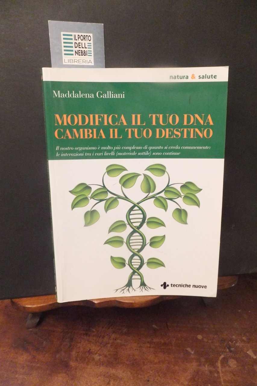 MODIFICA IL TUO DNA CAMBIA IL TUO DESTINO MADDALENA GALLIANI