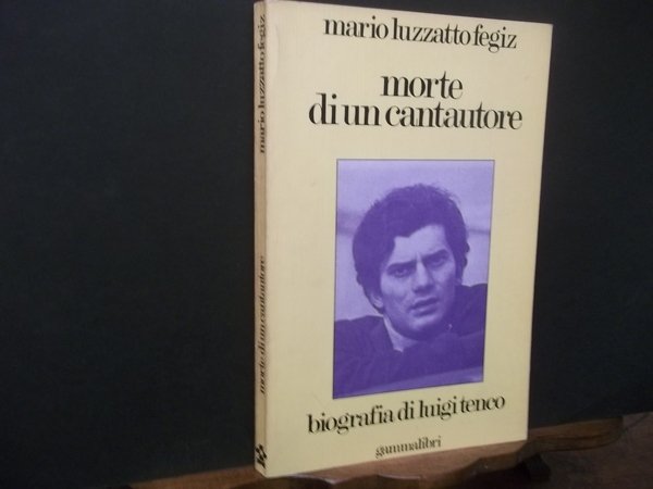 MORTE DI UN CANTAUTORE BIOGRAFIA DI LUIGI TENCO