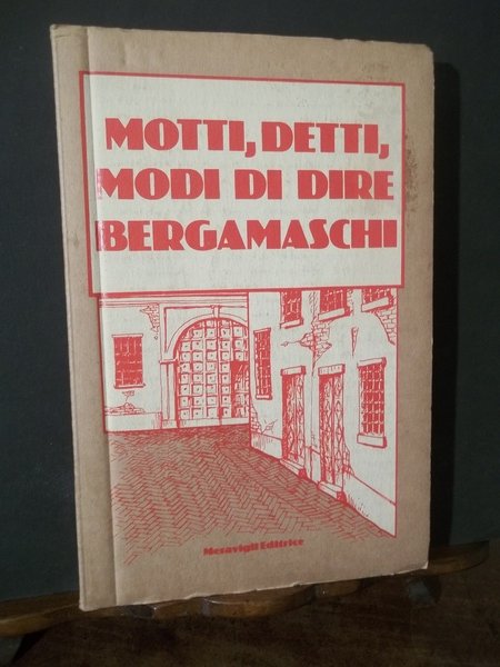 MOTTI E DETTI MODI DI DIRE BERGAMASCHI