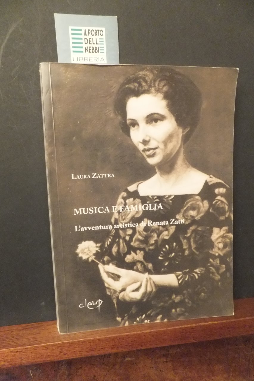 MUSICA E FAMIGLIA L'AVVENTURA ARTISTICA DI RENATA ZATTI LAURA ZATTRA