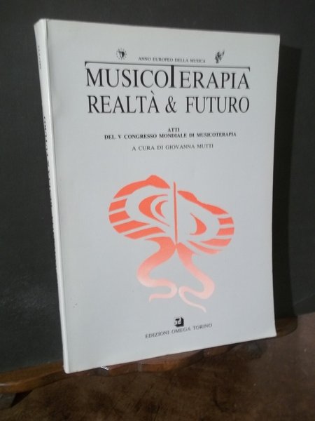 MUSICOTERAPIA REALTA' & FUTURO ATTI DEL V CONGRESSO MONDIALE DI