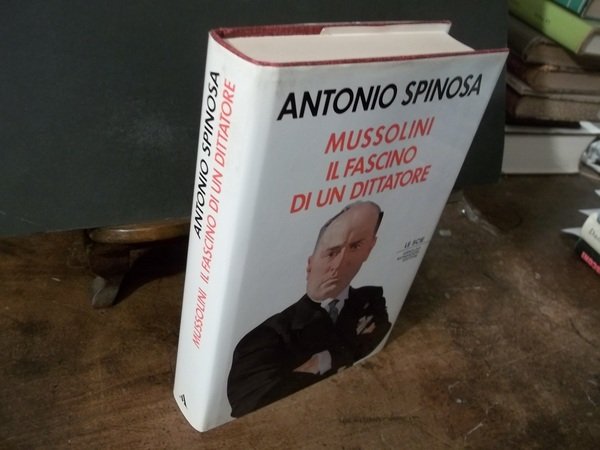 MUSSOLINI IL FASCINO DI UN DITTATORE