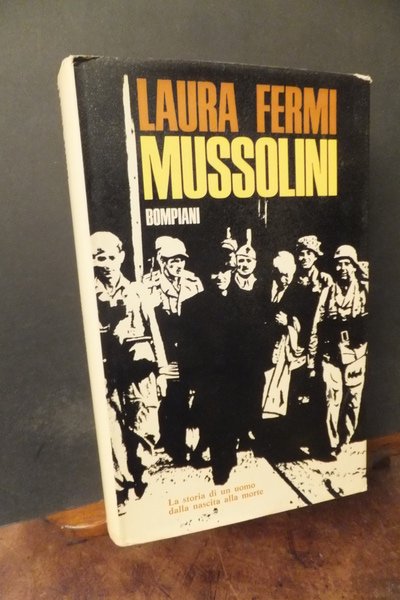 MUSSOLINI LA STORIA DI UN UOMO DALLA NASCITA ALLA MORTE