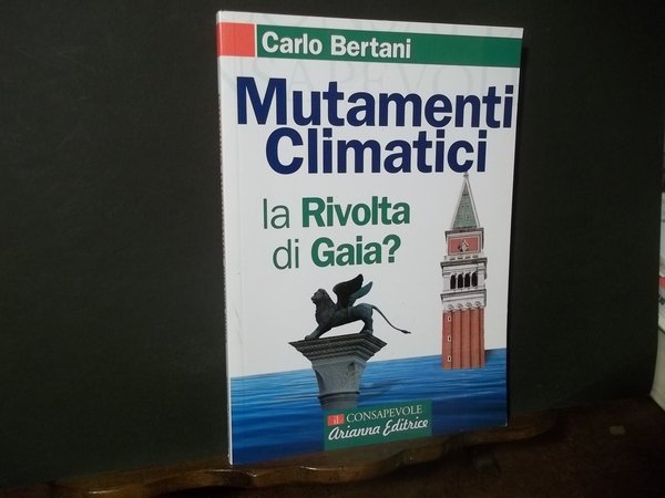 MUTAMENTI CLIMATICI LA RIVOLTA DI GAIA?