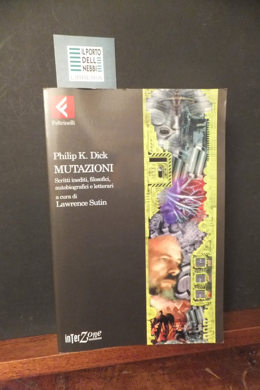 MUTAZIONI SCRITTI INEDITI FILOSOFICI AUTOBIOGRAFICI E LETTERARI PHILIP K. DICK