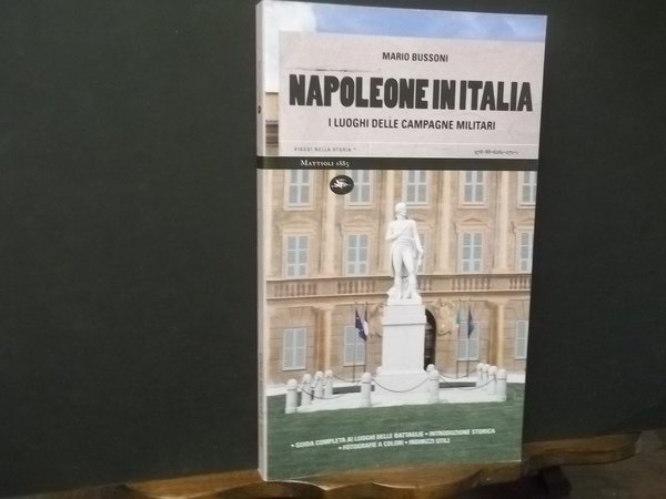 NAPOLEONE IN ITALIA I LUOGHI DELLE CAMPAGNE MILITARI