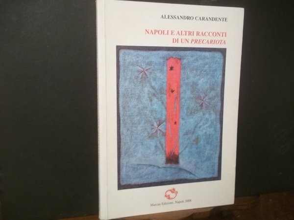 NAPOLI E ALTRI RACCONTI DI UN PRECARIOTA