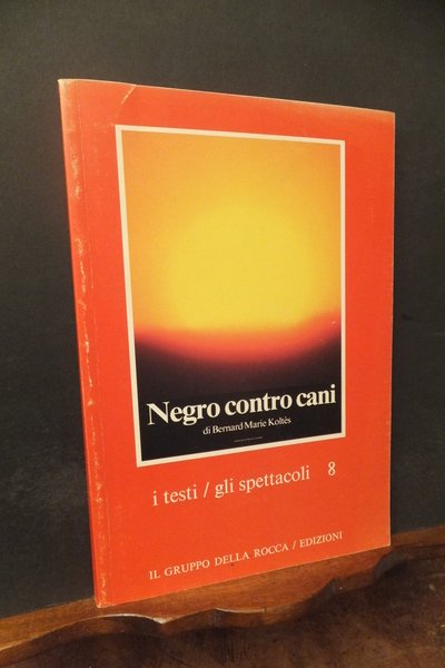 NEGRO CONTRO CANI - I TESTI GLI SPETTACOLI 8
