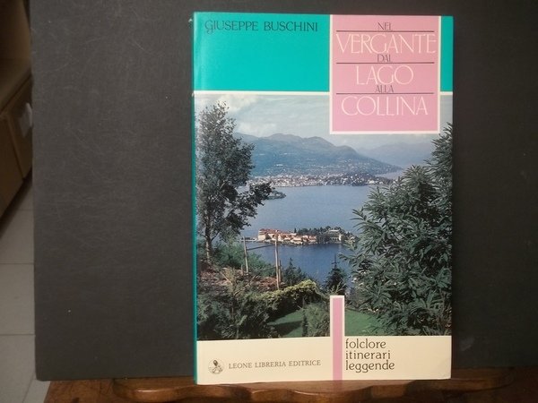 NEL VERGANTE DAL LAGO ALLA COLLINA - FOLCLORE ITINERARI LEGGENDE