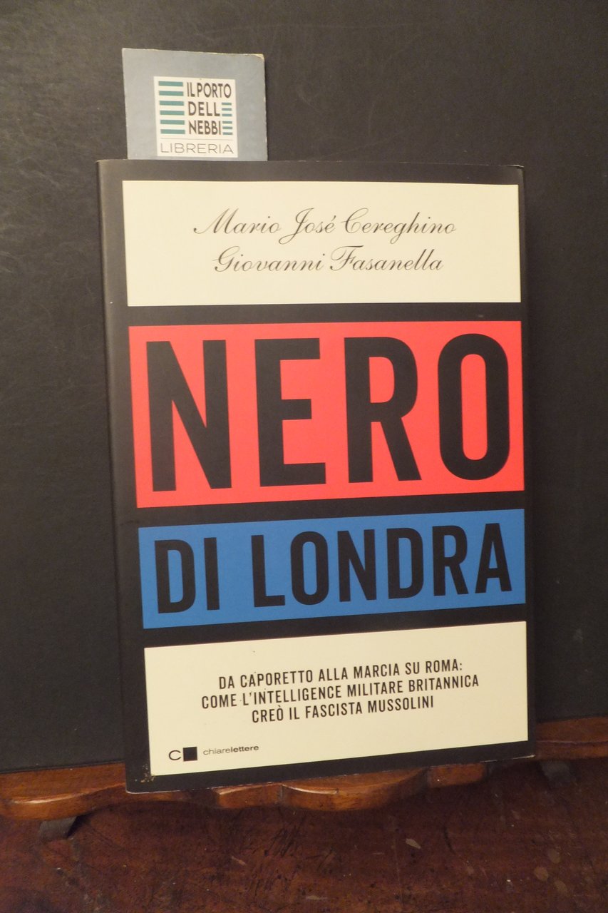 NERO DI LONDRA DA CAPORETTO ALLA MARCIA SU ROMA