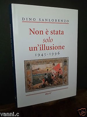 NON è STATA SOLO UN'ILLUSIONE 1945-1996