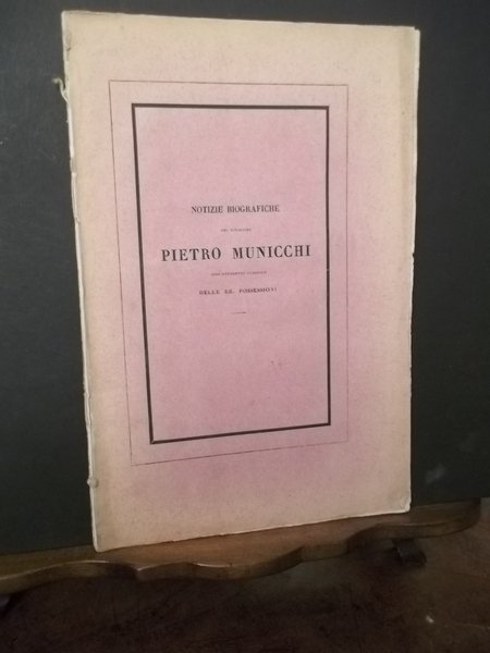 Notizie Biografiche del Cavaliere Pietro Municchi soprintendente generale delle RR. …