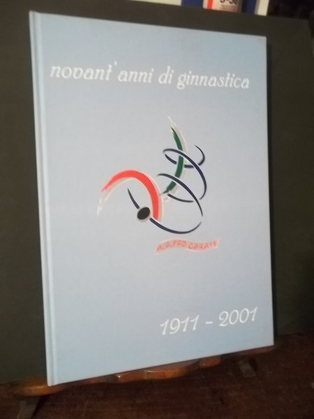 NOVANT'ANNI DI GINNASTICA A.G. PRO CARATE 1911 - 2001