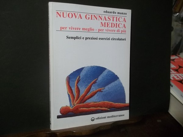 NUOVA GINNASTICA MEDICA PER VIVERE MEGLIO PER VIVERE DI PIU'