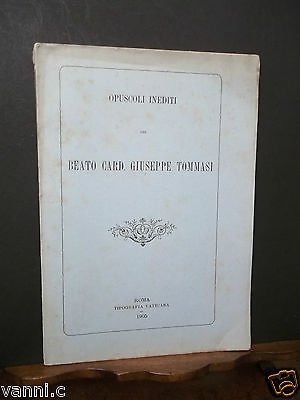 OPUSCOLI INEDITI DEL BEATO CARD.GIUSEPPE TOMMASI