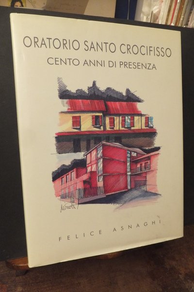 ORATORIO SANTO CROCEFISSO CENTO ANNI DI PRESENZA IN MEDA 1897 …