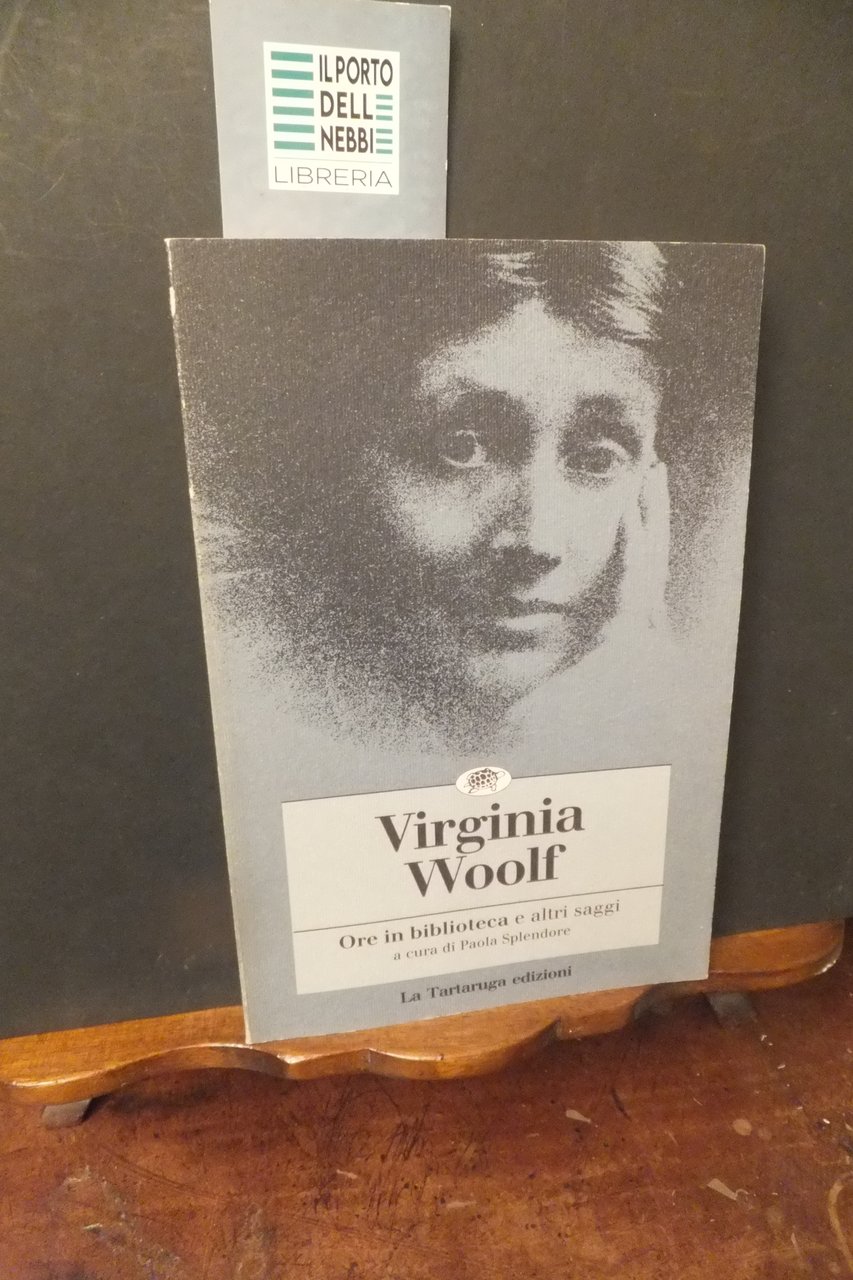 ORE IN BIBLIOTECA E ALTRI SAGGI VIRGINIA WOOLF