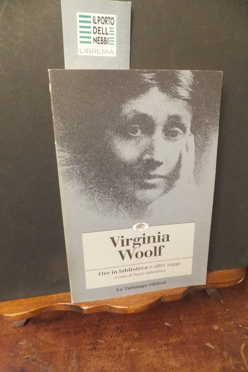 ORE IN BIBLIOTECA E ALTRI SAGGI VIRGINIA WOOLF
