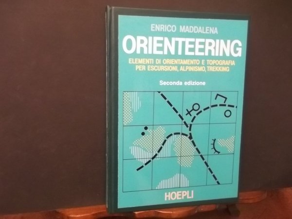 ORIENTEERING ELEMENTI DI ORIENTAMENTO E TOPOGRAFIA PER ESCURSIONI ALPINISMO TREKKING