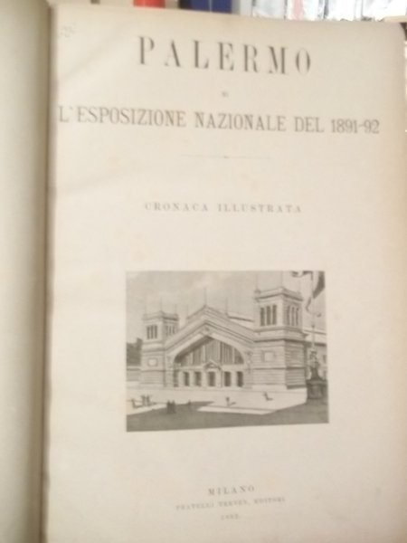 PALERMO ESPOSIZIONE NAZIONALE DEL 1891-92 CRONACA ILLUSTRATA