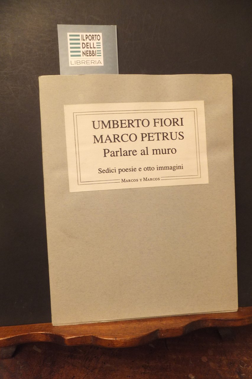 PARLARE AL MURO SEDICI POESIE E OTTO IMMAGINI