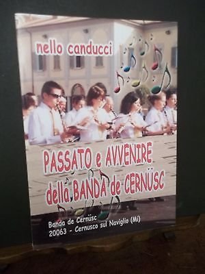 PASSATO E AVVENIRE DELLA BANDA DE CERNUSC - CERNUSCO SUL …