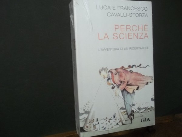 perchè la scienza l'avventura di un ricercatore