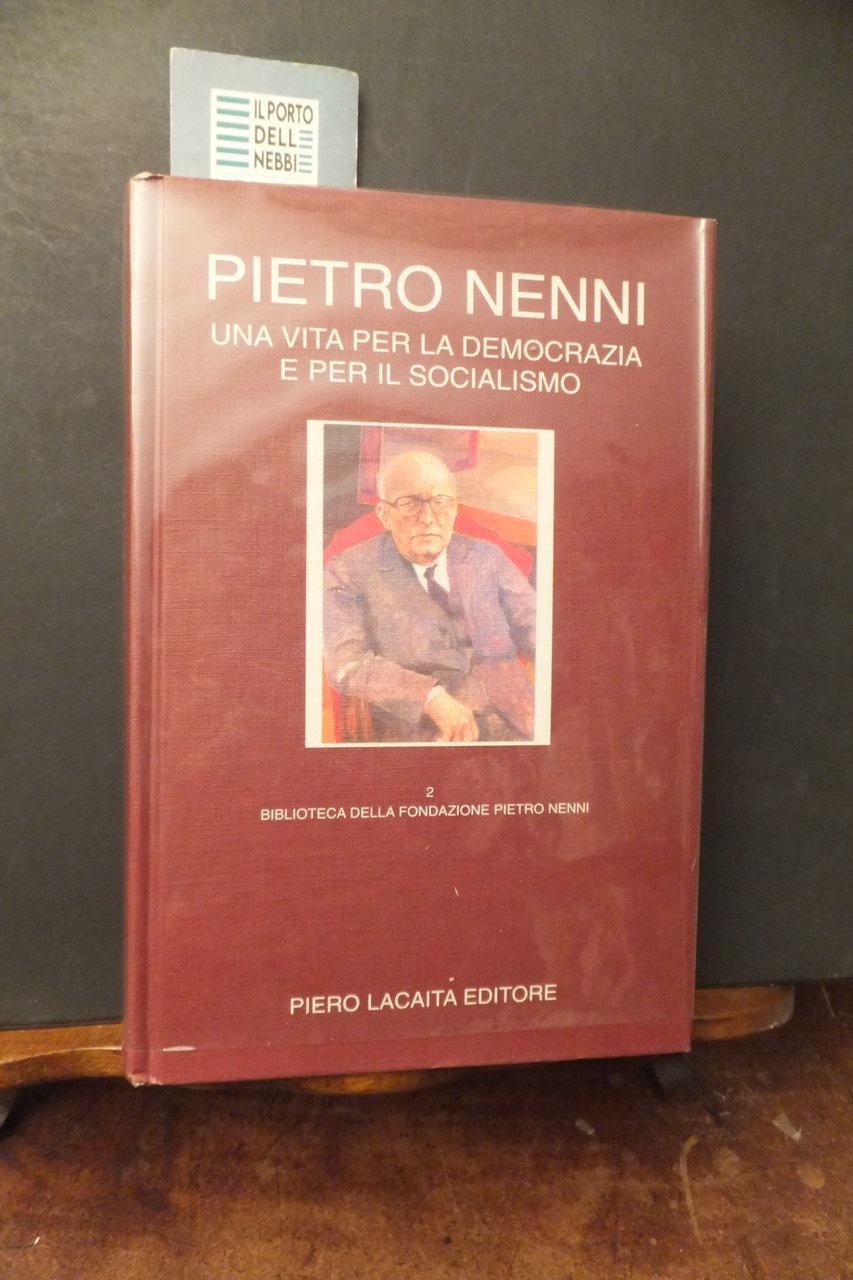 PIETRO NENNI UNA VITA PER LA DEMOCRAZIA E IL SOCIALISMO