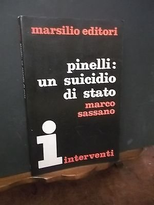 PINELLI UN SUICIDIO DI STATO M. SASSANO INTERVENTI MARSILIO ED.1971