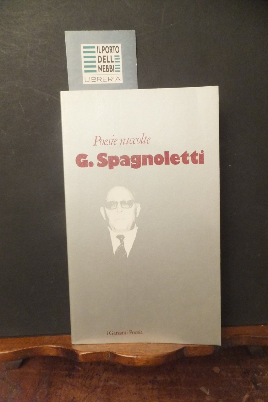 POESIE RACCOLTE 1940 - 1990 G. SPAGNOLETTI