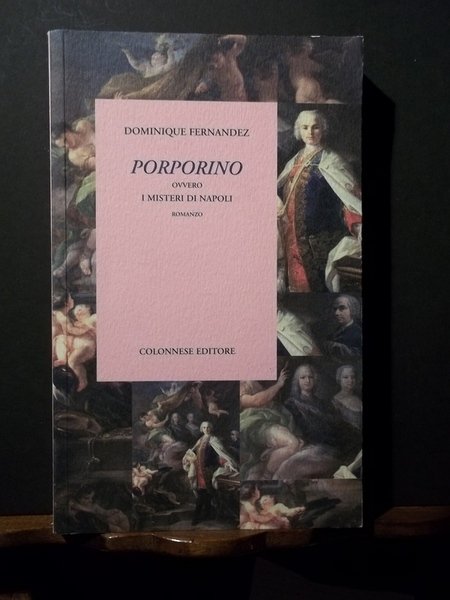Porporino ovvero i misteri di Napoli. Fernandez. Colonnese editore 2008