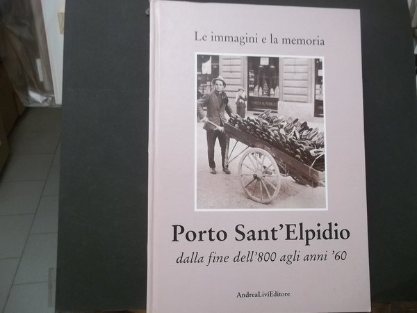 PORTO SANT'ELPIDIO DALLA FINE DELL'800 AGLI ANNI 60 VOLUME SECONDO