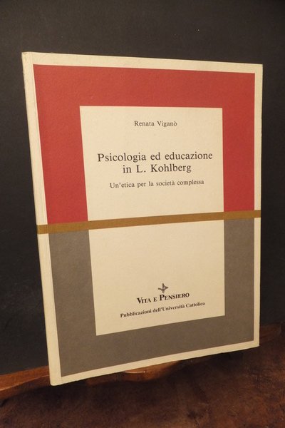 PSICOLOGIA ED EDUCAZIONE IN L. KOHLBERG - UN'ETICA PER LA …