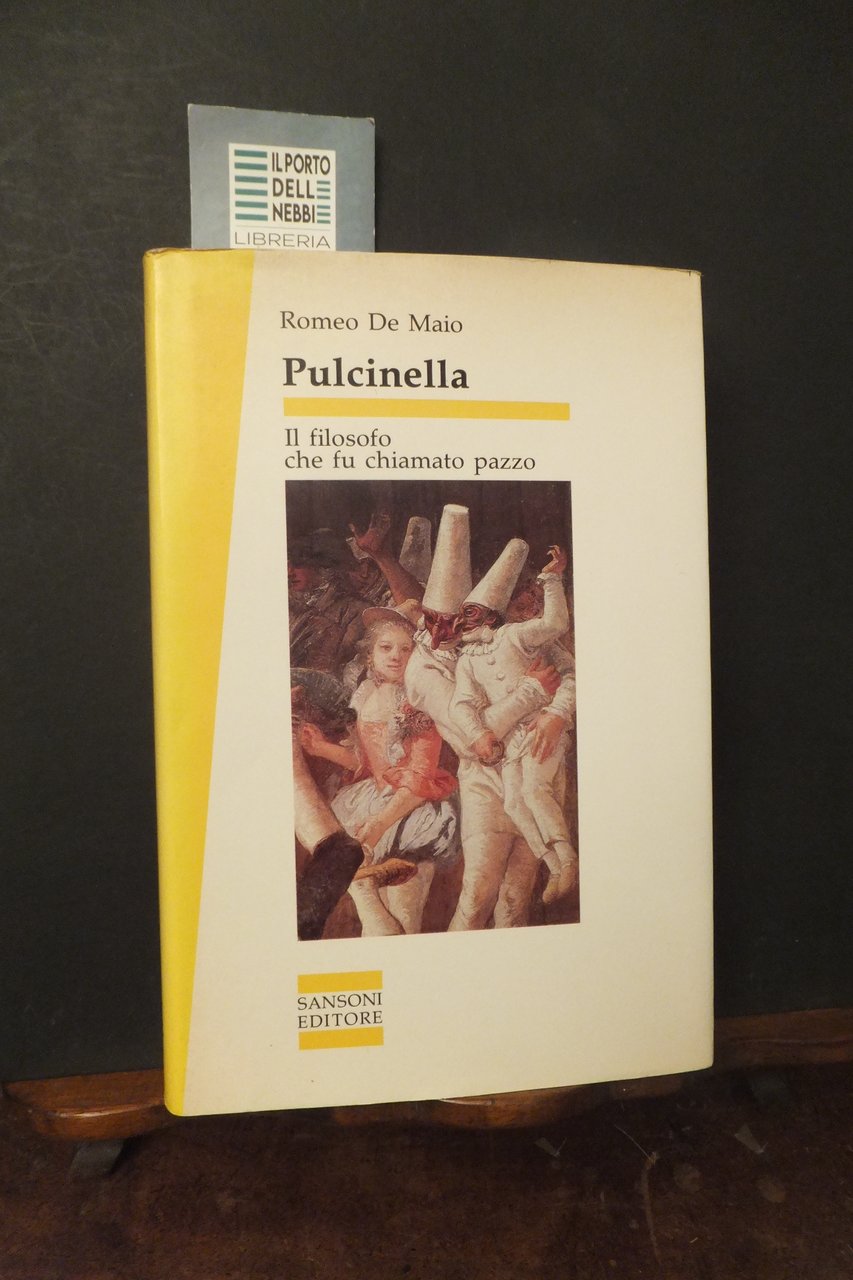 PULCINELLA IL FILOSOFO CHE FU CHIAMATO PAZZO ROMEO DE MAIO