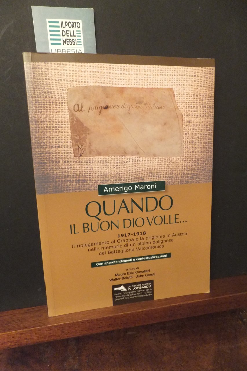QUANDO IL BUON DIO VOLLE... 1917 -1918 AMERIGO MARONI