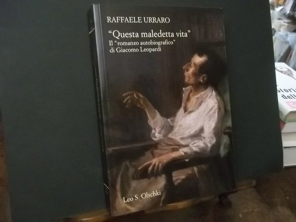 QUESTA MALEDETTA VITA IL ROMANZO AUTOBIOGRAFICO DI GIACOMO LEOPARDI