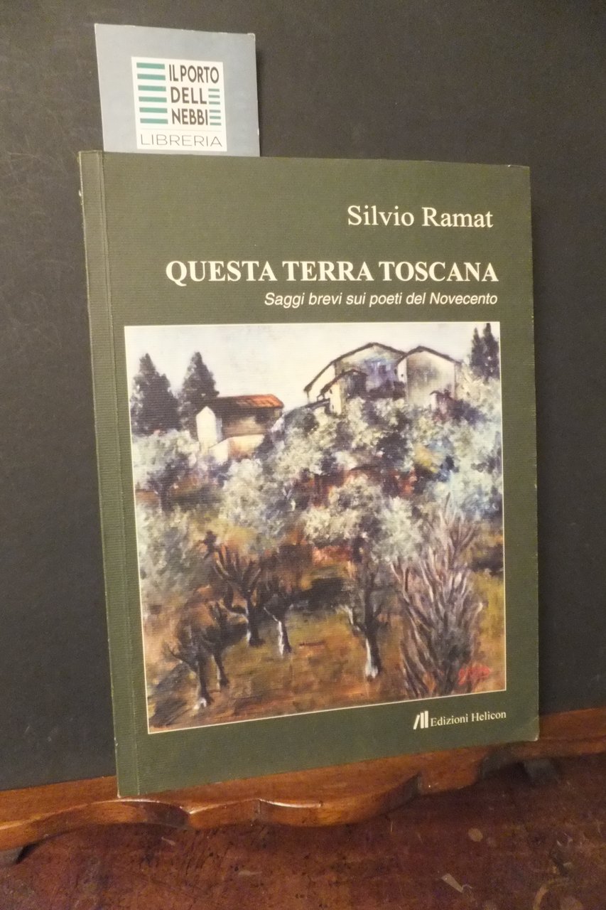 QUESTA TERRA TOSCANA SAGGI BREVI SU POETI DEL NOVECENTO SILVIO …