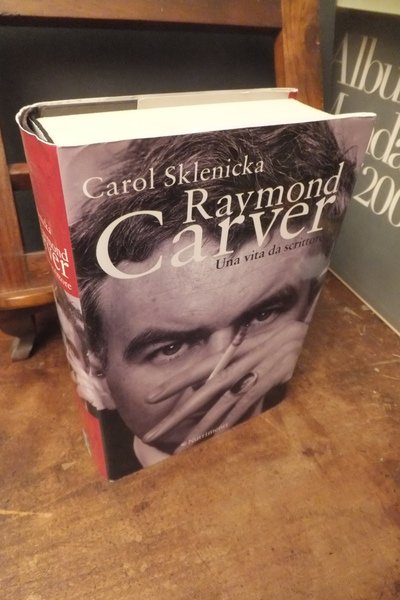 RAYMOND CARVER UNA VITA DA SCRITTORE
