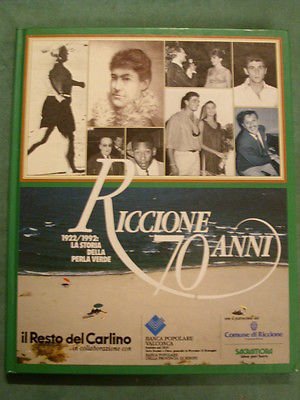 RICCIONE 70 ANNI - 1922/1992 - IL RESTO DEL CARLINO