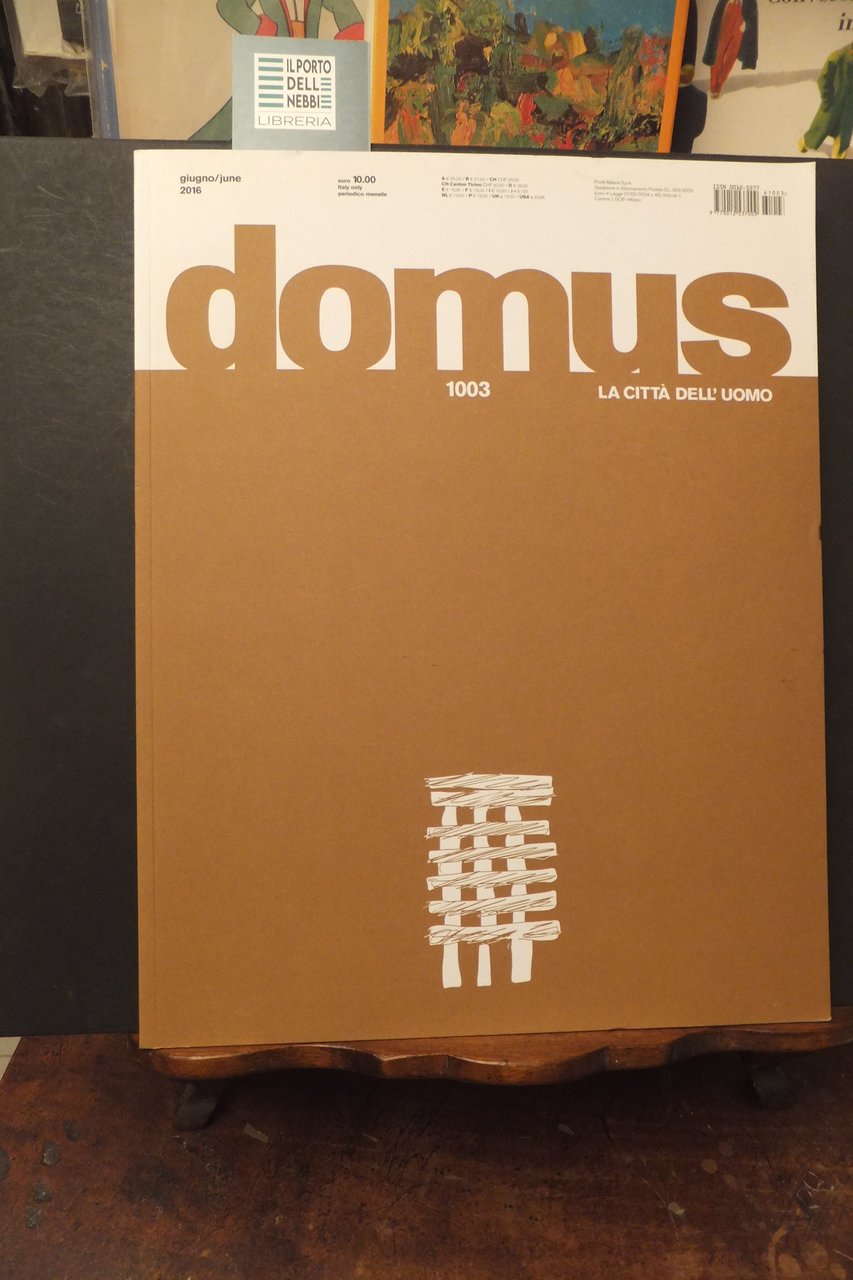 RIVISTA DOMUS 1003 GIUGNO 2016 ARCHITETTURA LA CITTA DELL'UOMO