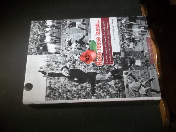 ROSE ROSSE LASSù GLI ANNI MAGICI DEL GRANDE TORO NELLE …