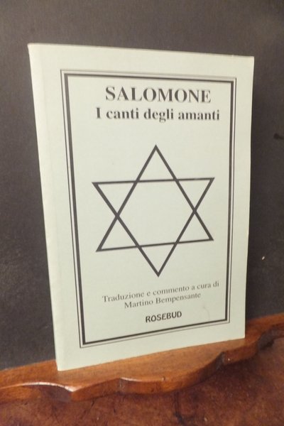 SALOMONE I CANTI DEGLI AMANTI - IL CANTICO DEI CANTICI …