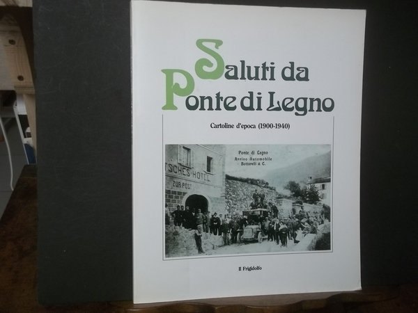 SALUTI DA PONTE DI LEGNO CARTOLINE D'EPOCA 1900 - 1940