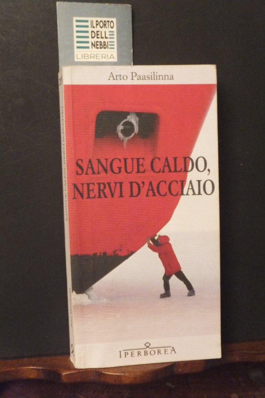 SANGUE CALDO NERVI D'ACCIAIO ARTO PAASILINNA IPERBOREA 2012