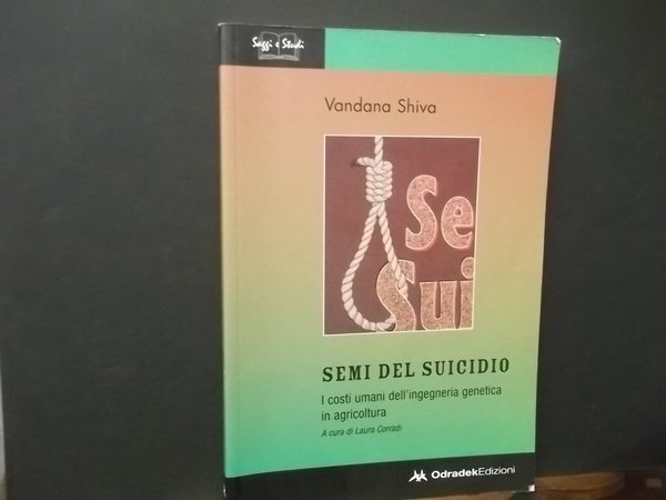 SEMI DEL SUICIDIO I COSTI UMANI DELL'INGEGNERIA GENETICA IN AGRICOLTURA