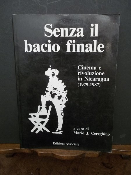 Senza il bacio finale. Cinema e rivoluzione in Nicaragua (1979 …